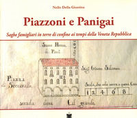 9788884667526 - Piazzoni e Panigai. Saghe famigliari in terre di confine ai tempi della Veneta Repubblica