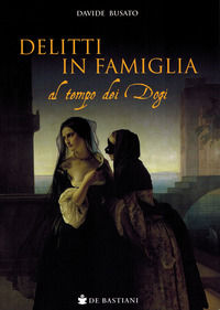 9788884668158 - Delitti in famiglia al tempo dei Dogi