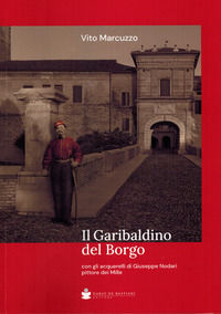 9788884668530 - Il garibaldino del borgo. Con gli acquerelli di Giuseppe Nodari pittore dei Mille