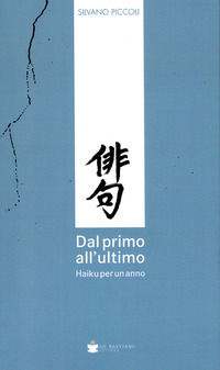 9788884668646 - Dal primo all'ultimo. Haiku per un anno