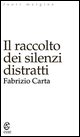 9788884673442 - Il raccolto dei silenzi distratti