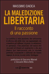 9788884678652 - La maledizione libertaria. Il racconto di una passione