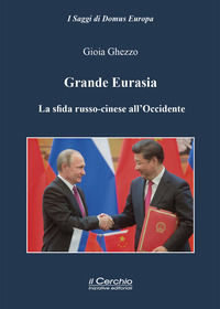 9788884746566 - Grande Eurasia. La sfida russo-cinese all'Occidente