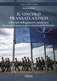 9788884747914 - Il vincolo transatlantico. L'Europa nell'egemonia americana dal secondo dopoguerra alla Conferenza di Monaco 2026