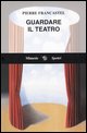 9788884833013 - Guardare il teatro
