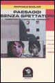 9788884834218 - Paesaggi senza spettatori. Territori e luoghi del presente