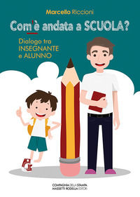 9788884867537 - Com'è andata a scuola? Dialogo tra insegnante e alunno