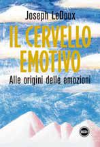 9788884904409 - Il cervello emotivo. Alle origini delle emozioni