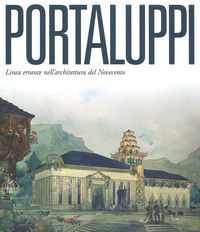 9788884916785 - Portaluppi. Linea errante nell'architettura del Novecento. Ediz. a colori