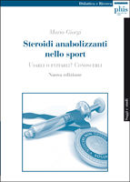 9788884923424 - Steroidi anabolizzanti nello sport. Usarli o evitarli? Conoscerli