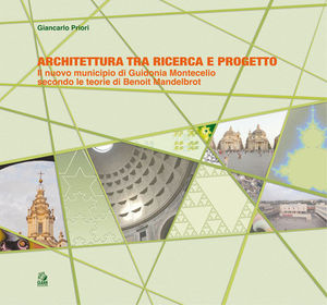 9788884971418 - Architettura tra ricerca e progetto. Il nuovo Municipio di Guidonia Montecelio secondo le teorie di Mandelbrot