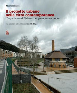 9788884971500 - Il progetto urbano nella città contemporanea. L'esperienza di Salerno nel panorama europeo