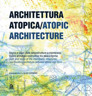 9788884972422 - Architettura atopica e tensostrutture a membrana­Atopic architecture and membrane structures