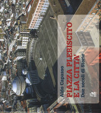 9788884976239 - Piazza Plebiscito e città. Due secoli di storia. Ediz. a colori