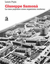 9788884978363 - Giuseppe Samonà. La casa popolare come organismo moderno