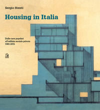 9788884978400 - Housing in Italia. Dalle case popolari all'edilizia sociale privata 1903-2015