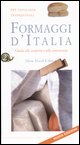 9788884990907 - Formaggi d'Italia. Guida alla scoperta e alla conoscenza. 293 tipologie tradizionali