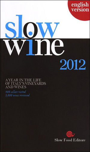 9788884992987 - Slow wine 2012. A year in the life of Italy's vineyards and wines