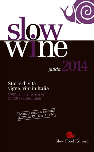 9788884993359 - Slow wine 2014. Storie di vita, vigne, vini in Italia