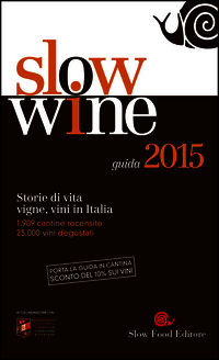 9788884993564 - Slow wine 2015. Storie di vita, vigne, vini in Italia