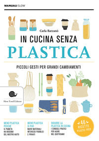 9788884995827 - In cucina senza plastica. Piccoli gesti per grandi cambiamenti