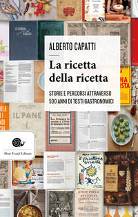 9788884996565 - La ricetta della ricetta. Storia e percorsi attraverso 500 anni di testi gastronomici