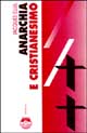 9788885060319 - Anarchia e cristianesimo