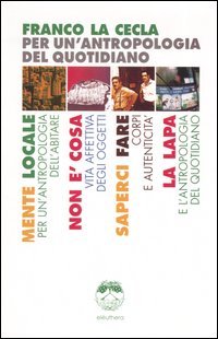 9788885060999 - Per un'antropologia del quotidiano: Mente locale-Non è cosa-Saperci fare-La Lapa