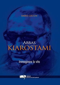 9788885095687 - Abbas Kiarostami. Immaginare la vita