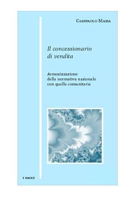 9788885174320 - Il concessionario di vendita. Armonizzazione della normativa nazionale con quella comunitaria