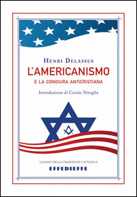 9788885223899 - L'americanismo e la congiura anticristiana