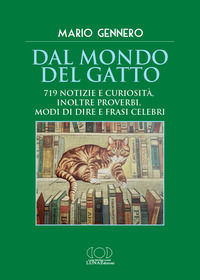 9788885244351 - Dal mondo del gatto. 719 notizie e curiosità, inoltre proverbi, modi di dire e frasi celebri