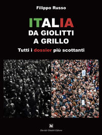 9788885261433 - Italia. Da Giolitti a Grillo. Tutti i dossier più scottanti