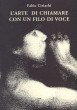 9788885303706 - L'arte di chiamare con un filo di voce