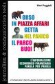 9788885343061 - Orso in Piazza Affari getta nel panico il parco buoi
