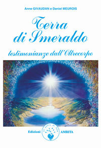9788885385085 - Terra di smeraldo. Testimonianze dall'Oltrecorpo