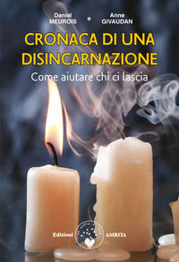 9788885385269 - Cronaca di una disincarnazione. Come aiutare chi ci lascia