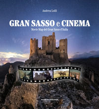 9788885431584 - Gran Sasso e cinema. Movie map del Gran Sasso d'Italia