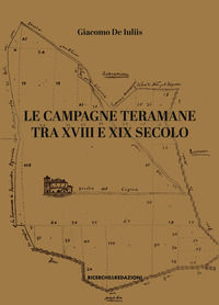 9788885431805 - Le campagne teramane tra XVIII e XIX secolo. Assetti proprietari, ordinamenti colturali, forme di conduzione