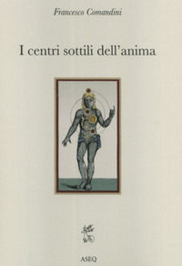 9788885441378 - I centri sottili dell'anima. Considerazioni sulla fisiologia dell'uomo interiore nella tradizione cristiana