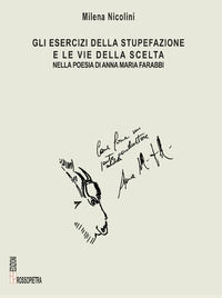 9788885451186 - Gli esercizi della stupefazione e le vie della scelta nella poesia di Annamaria Farabbi