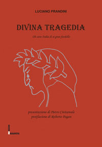 9788885451339 - Divina tragedia. Oh cara Italia di sì gran fardello