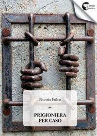 9788885452886 - Una prigioniera per caso