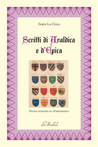9788885454668 - Scritti di araldica e d'epica. nuova edizione di «Emblemata