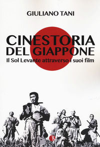 9788885457102 - Cinestoria del Giappone. Il Sol Levante attraverso i suoi film