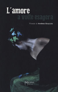 9788885459274 - L'amore a volte esagera. Nuova ediz.