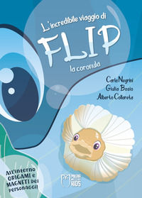 9788885459700 - L'incredibile viaggio di Flip la coronula. Ediz. a colori