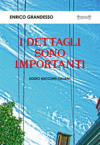 9788885460195 - I dettagli sono importanti. Dodici racconti italiani