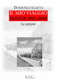 9788885469297 - Il mio viaggio. Donne 1943-1945. Le canzoni. Con CD-Audio