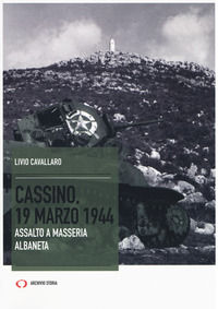 9788885472006 - Cassino, 19 marzo 1944. Assalto a Masseria Albaneta